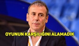 Abdullah Avcı: ''Oyun kalitesinin yüksek olduğu maçtan mağlup ayrılmak üzücü''